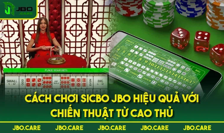 Cách Chơi Sicbo JBO Hiệu Quả Với Chiến Thuật Từ Cao Thủ