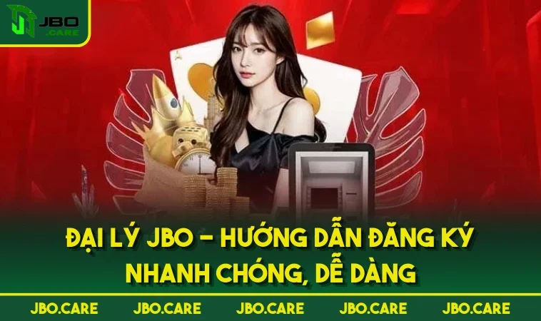 Đại Lý JBO - Hướng Dẫn Đăng Ký Nhanh Chóng, Dễ Dàng