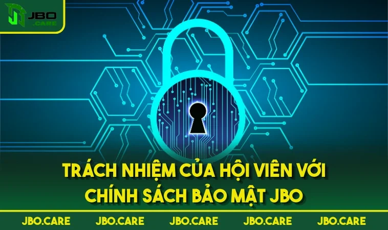 trach nhiem cua hoi vien voi chinh sach bao mat jbo Trách nhiệm của hội viên với chính sách bảo mật JBO